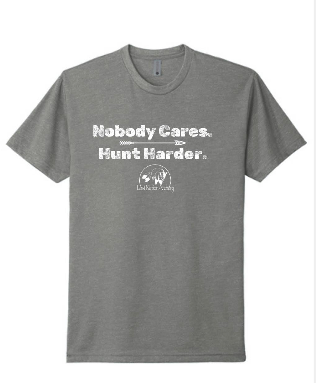 Short Sleeve T-Shirt - Nobody Cares. Hunt Harder